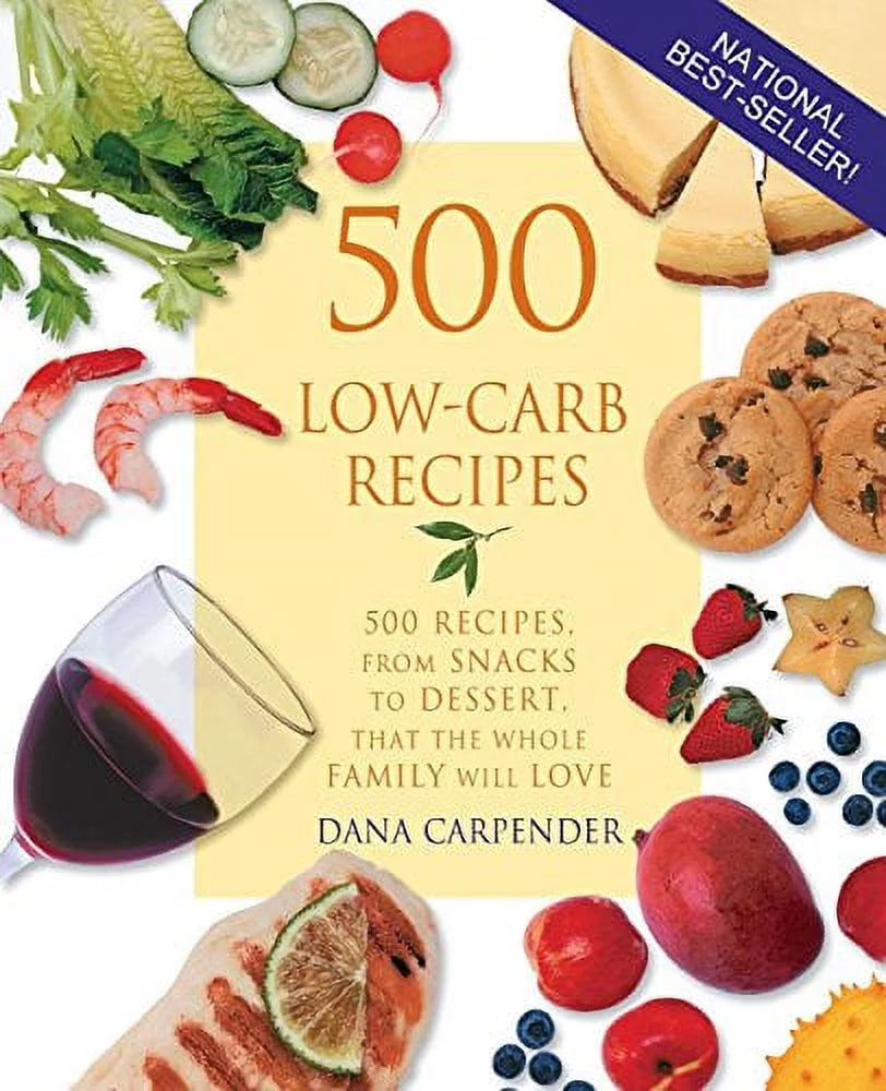 Love Recipes, Carpender, 500 Recipes: Dessert, Snacks 500 to Family the Will Whole Dana from [Paperback] Low-Carb That